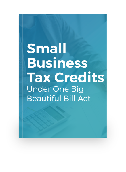 Small Business Tax Credits Under One Big Beautiful Bill Act